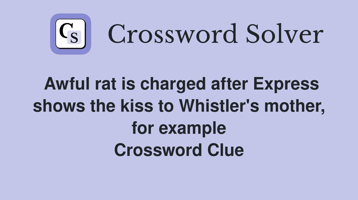 Awful rat is charged after Express shows the kiss to Whistler's mother